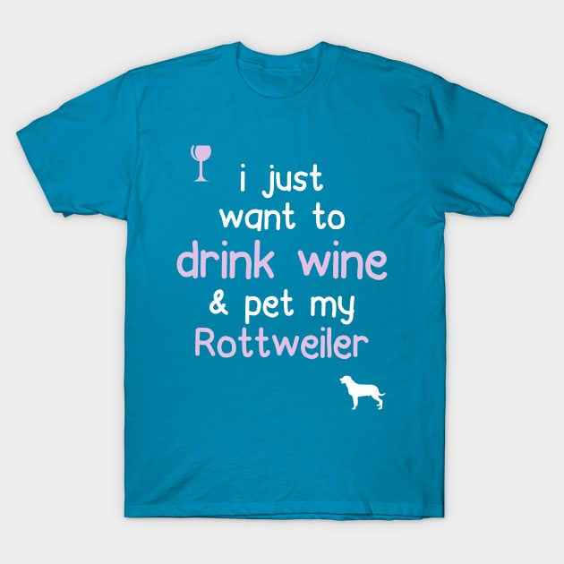 Drink Wine & Pet My Rottweiler.. T-Shirt by veerkun